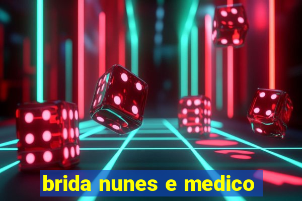 brida nunes e medico